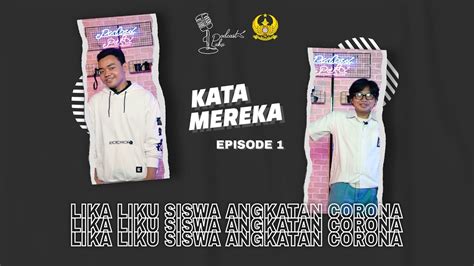 KATA MEREKA EPISODE 1 LIKA LIKU SISWA ANGKATAN CORONA YouTube