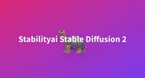 Stabilityai Stable Diffusion 2 A Hugging Face Space By Unstablecreatures