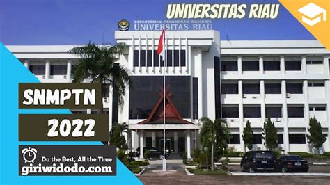 Daya Tampung Dan Peminat Snmptn 2022 Universitas Riau Unri Giri Widodo