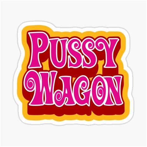 Pussy Wagon Sticker By Ghostboi Redbubble