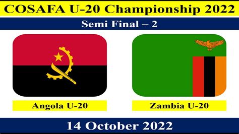 Semi Final 2 Angola U20 Vs Zambia U20 Football Match 14 October 2022