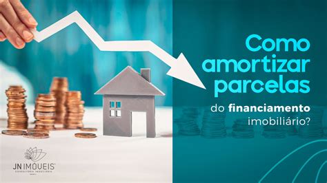 Como amortizar parcelas do financiamento imobiliário Imobiliária em