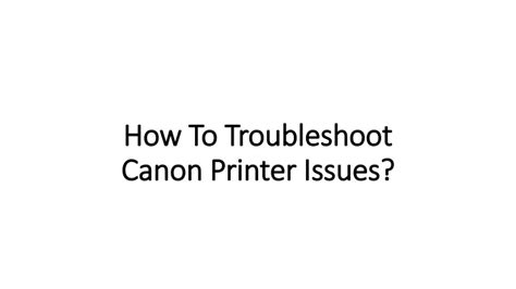 Ppt Want To Know How To Troubleshoot Canon Printer Issues Powerpoint