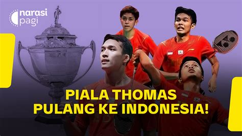 Piala Thomas Pulang Ke Indonesia Narasi Tv