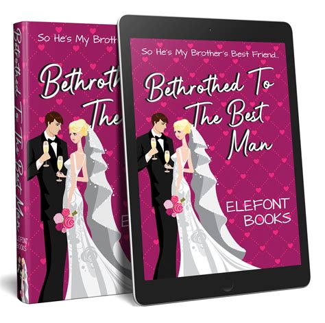 Betrothed To The Best Man Elefont Books