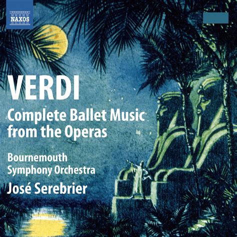 Verdi Complete Ballet Music From The Operas By Jos Serebrier