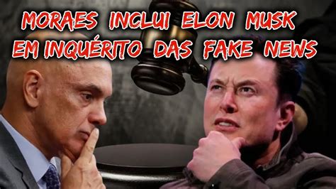 Alexandre De Moraes Inclui Elon Musk Como Investigado YouTube