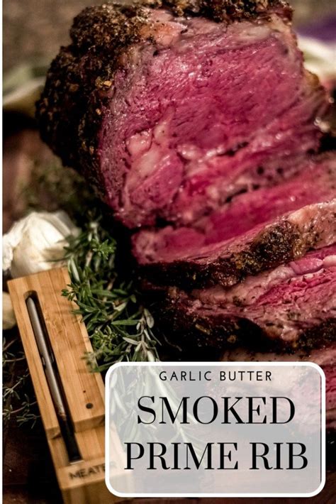 Smoked Garlic Butter Prime Rib Hey Grill Hey Recipe Smoked Prime Rib Prime Rib Recipe