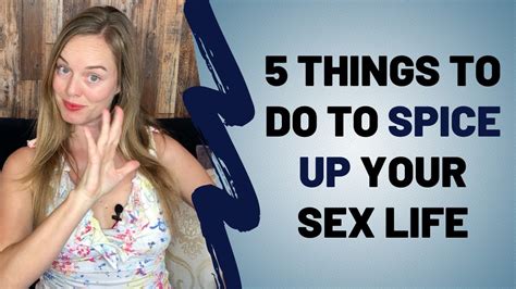 5 Things To Do To Spice Up Your Sex Life YouTube