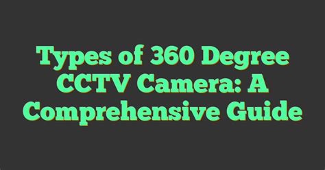 Types Of 360 Degree Cctv Camera A Comprehensive Guide 2025