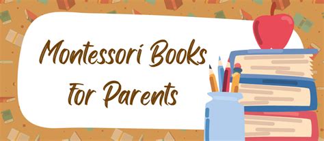 Recommended Reading The Top Montessori Books For Parents Montessori