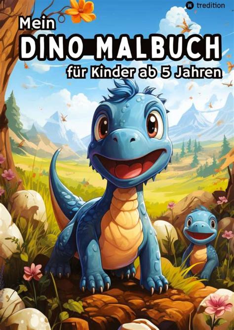 Mein Dino Malbuch für Kinder ab 5 Jahren Dinosaurier Ausmalbilder für