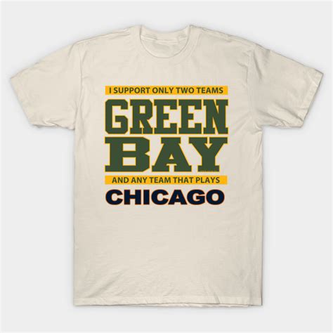 I Support Two Teams Green Bay Packers T Shirt Teepublic