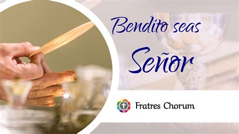 Ofertorio Bendito seas Señor Fratres Chorum YouTube