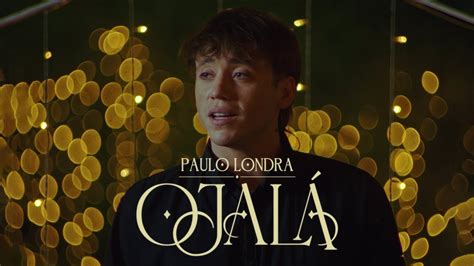 Paulo Londra Ojal Official Video Youtube Music