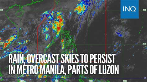 Rain Overcast Skies To Persist In Metro Manila Parts Of Luzon Youtube