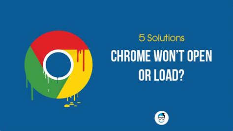 Google Chrome Wont Open Or Load Ways To Fix It Solved