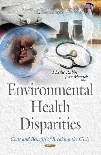 Environmental Health Disparities Costs And Benefits Of Breaking The