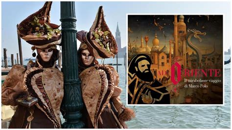 Carnevale Di Venezia 2024 Marco Polo Protagonista Della Magia Cosa C