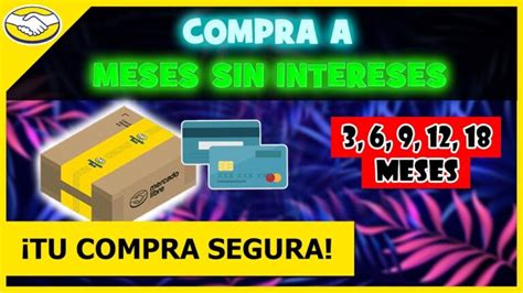 Descubre ya cómo operan los meses sin intereses en Mercado Libre