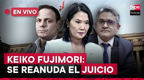 Keiko Fujimori Contin A Juicio En Vivo Por Caso C Cteles I Tvper