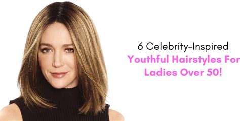 6 Celebrity Inspired Youthful Hairstyles For Ladies Over 50 Paula Young Blog