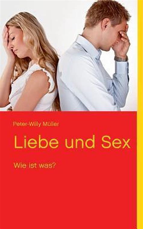Liebe Und Sex Peter Willy M Ller 9783732246755 Boeken Bol