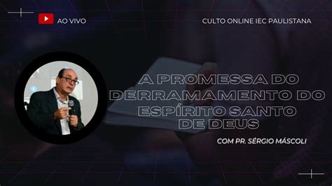 Culto Online Iecp A Promessa Do Derramamento Do Esp Rito Santo De