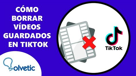 Como Borrar V Deos Guardados En Tiktok Youtube