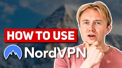 How To Use Nordvpn Beginner Guide Ultimate Nordvpn Tutorial Youtube