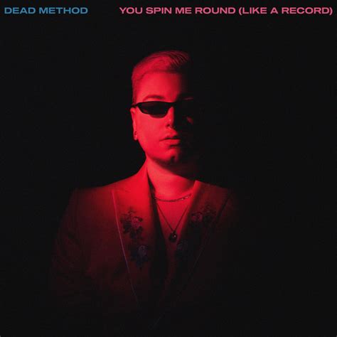 You Spin Me Round Like A Record Single By Dead Method Spotify