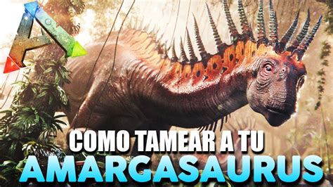 Como Tamear A Tu Amargasaurus Lost Island Guia Español Ark