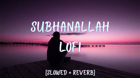 Subhanallah Lofi Slowed Reverb Yeh Jaawani Hai Deewani Lofi