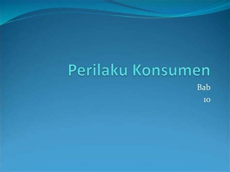 Perilaku Konsumen Perilaku Konsumen Perilaku Konsumen Perilaku Konsumen Ppt