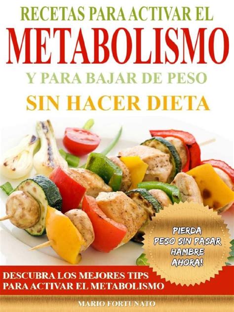 Ecetas Para Activar El Metabolismo Y Para Bajar De Peso Sin Hacer Dieta Mario Fortunatopdf Pdf