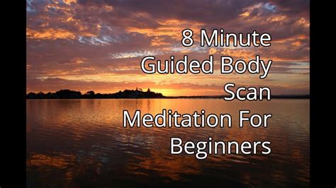 8 Minute Guided Body Scan Meditation For Beginners Youtube