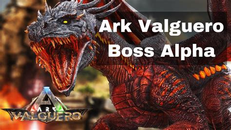 Ark Boss Valguero Alpha Acordigamer Youtube