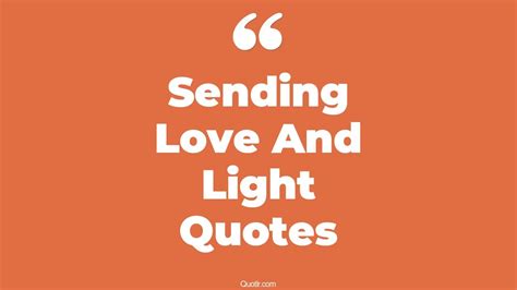 10 Eye Opening Sending Love And Light Quotes That Will Inspire Your