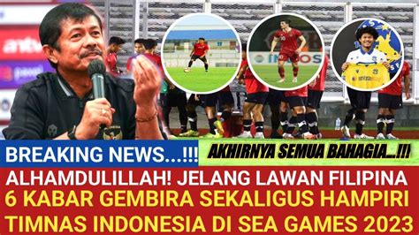 ALHAMDULILLAH Jelang Lawan Filipina 6 Kabar Gembira Hampiri Timnas