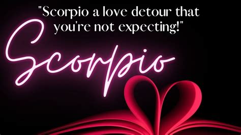 Extended Reading Scorpio A Love Detour That You Re Not Expecting