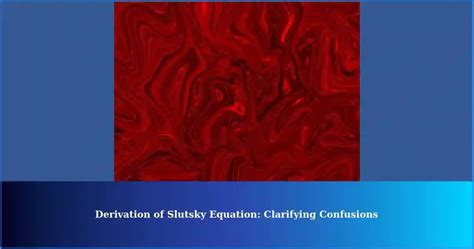 Understanding The Derivation Of The Slutsky Equation Clarifying Confusions