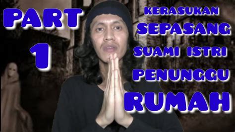 Kerasukan Sepasang Suami Istri Penunggu Rumah Part 1 YouTube