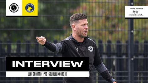 INTERVIEW Luke Garrard Pre Solihull Moors H 15th August 2023