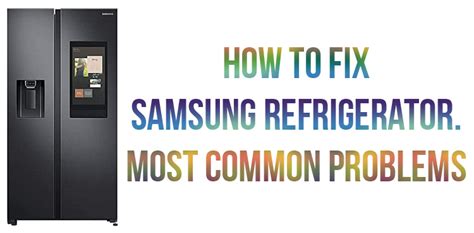 How To Fix Samsung Refrigerator Most Common Problems