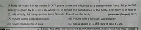 A Body With Mass 1 Kg Moves In One Direction In The Presence Of A Force