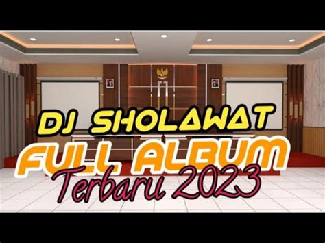 DJ SHOLAWAT FULL ALBUM DJ SHOLAWAT TERBARU 2023 YouTube