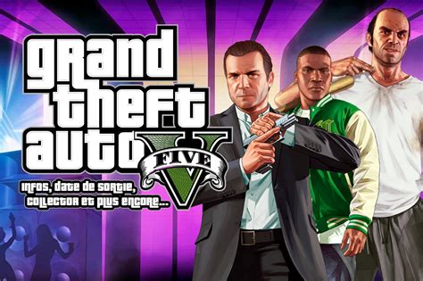 Grand Theft Auto V Infos Date De Sortie Collector Et Plus Encore