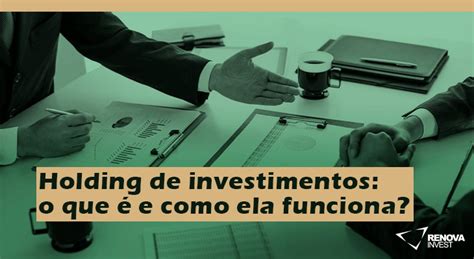 Holding De Investimentos O Que E Como Ela Funciona Renova Invest