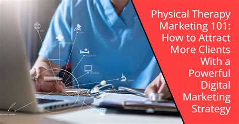 Physical Therapy Marketing 101 How To Attract More Clients With A Powerful Digital Marketing