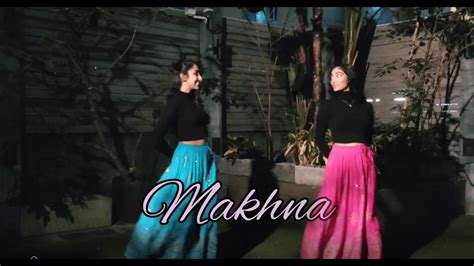 Makhna Team Naach Choreography Dance Cover By Anjali And Aparna